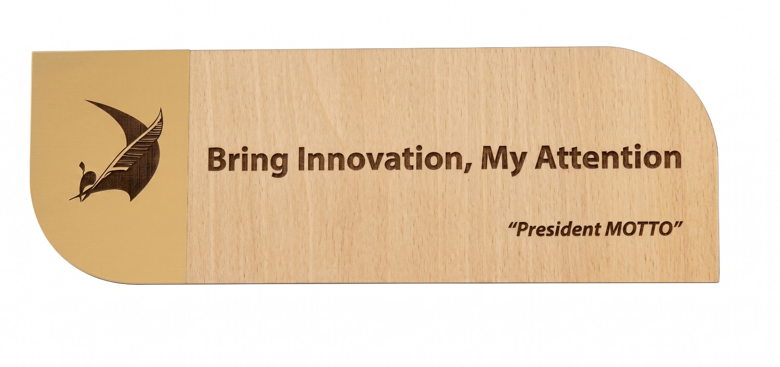 Wooden plaque engraved with “Bring Innovation, My Attention” — President MOTTO